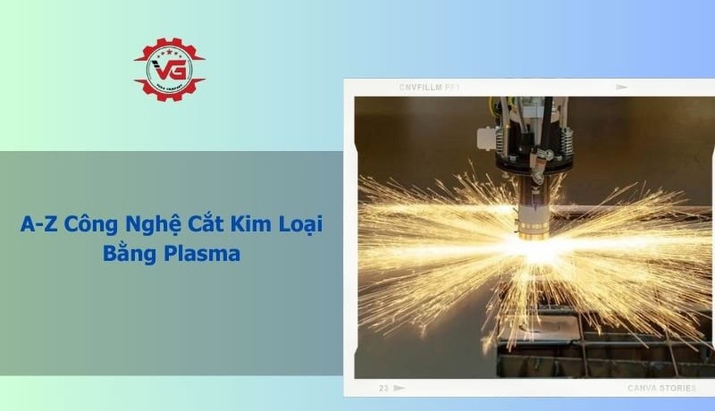 công nghệ cắt kim loại bằng plasma