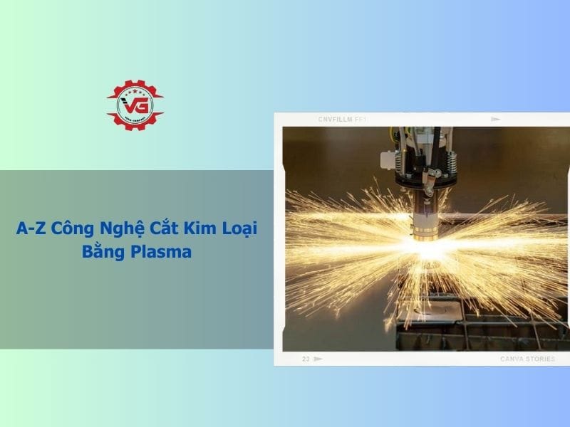 công nghệ cắt kim loại bằng plasma