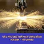 gia công plasma - hồ quang