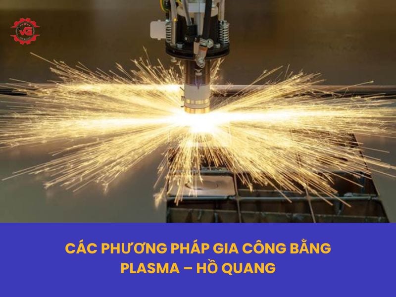 gia công plasma - hồ quang