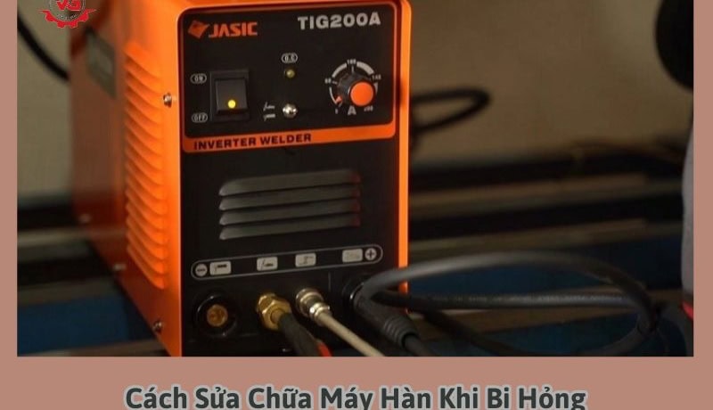 cách sửa máy hàn bị hỏng