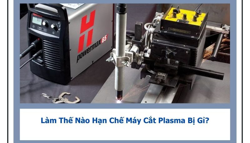 cách hạn chế máy cắt plasma bị gỉ