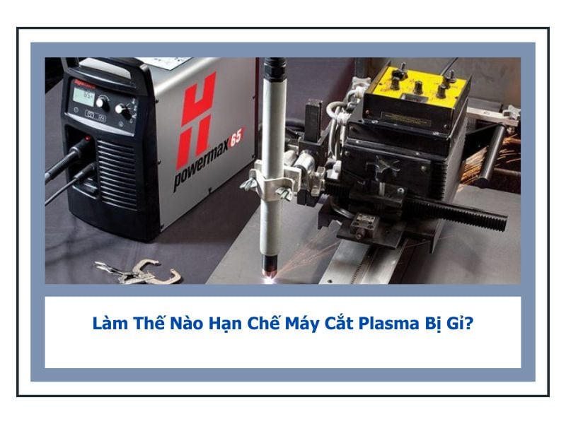 cách hạn chế máy cắt plasma bị gỉ