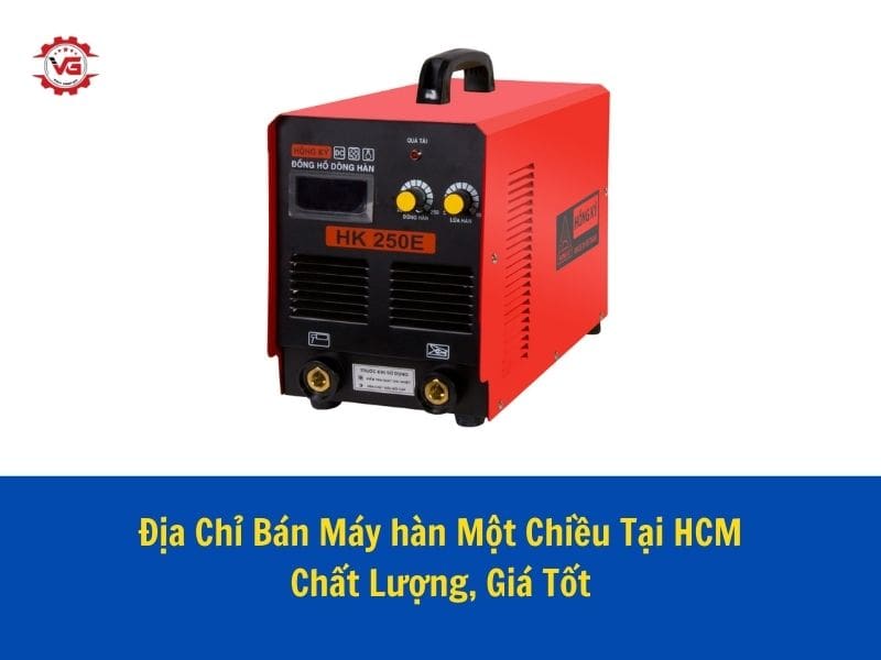 địa chỉ bán máy hàn 1 chiều tại HCM