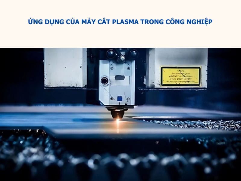 ứng dụng máy cắt plasma trong công nghiệp