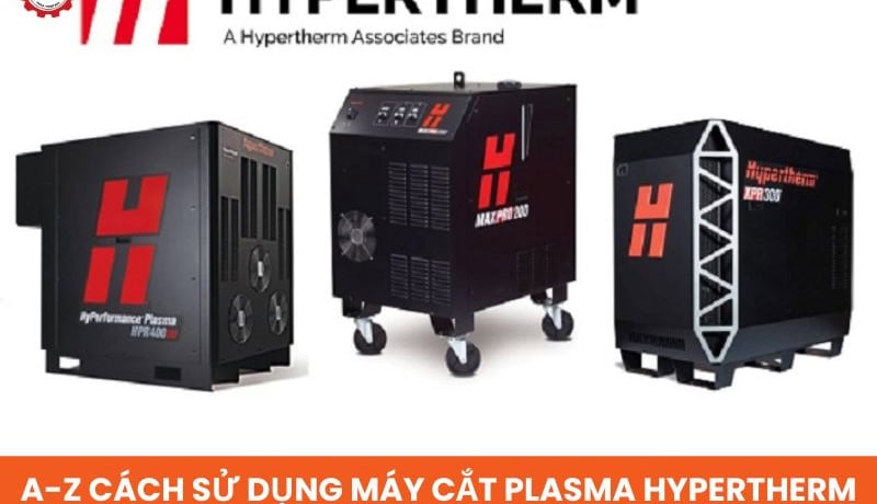 sử dụng máy cắt plasma hypertherm