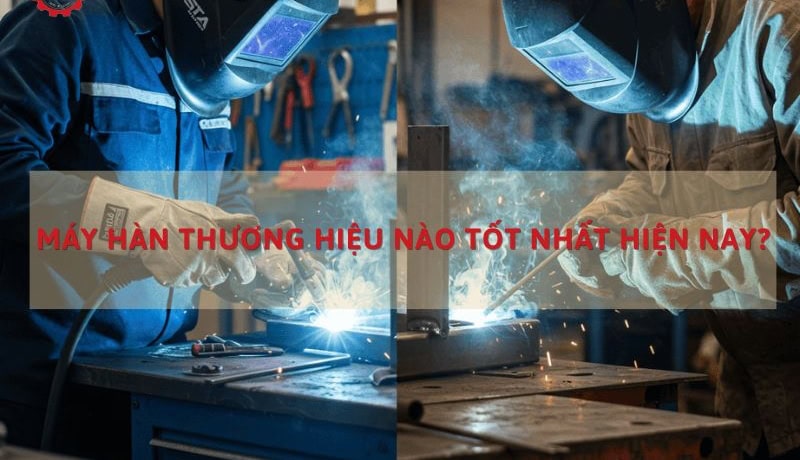 máy hàn thương hiệu nào tốt