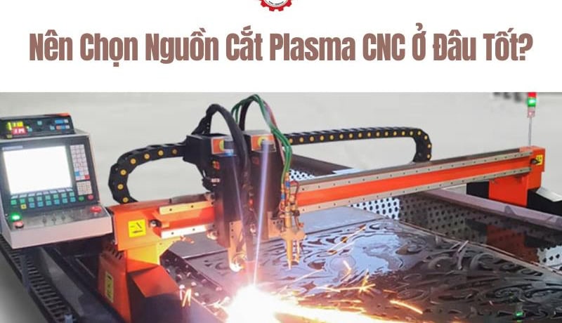 chọn nguồn cắt plasma cnc thương hiệu nào tốt