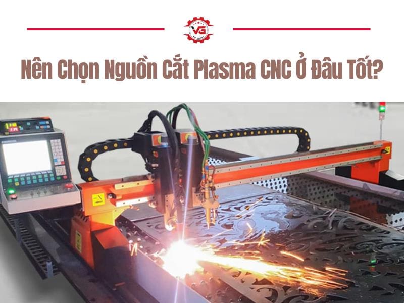 Tài liệu Nên Chọn Nguồn Cắt Plasma CNC Ở Đâu Tốt? 7 chọn nguồn cắt plasma cnc thương hiệu nào tốt
