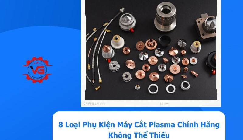 phu kien may cat plasma chinh hang