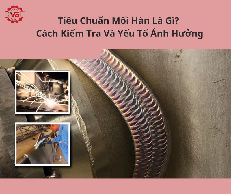 Tiêu chuẩn mối hàn là gì?