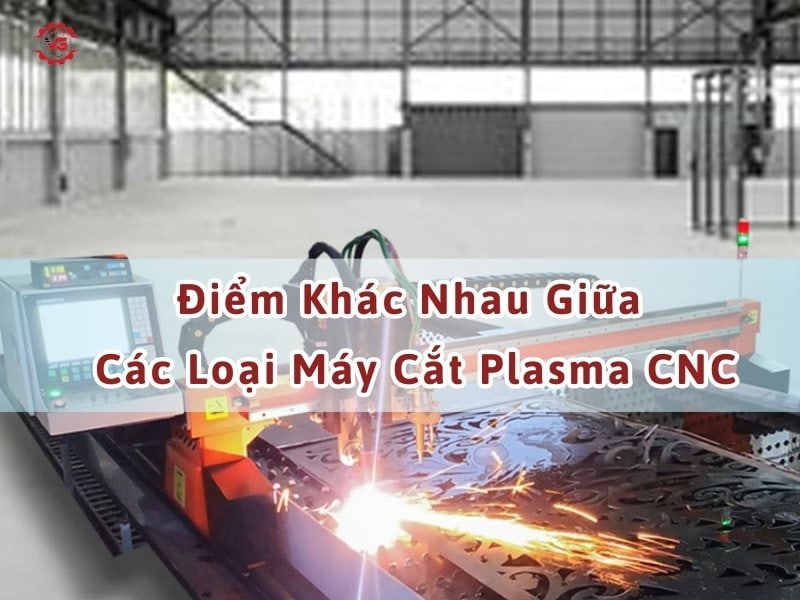 Xác thực Điểm Khác Nhau Giữa Các Loại Máy Cắt Plasma CNC 6 điểm khác nhau giữa các loại máy cắt plasma cnc