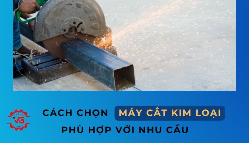 cách chọn máy cắt kim loại phù hợp