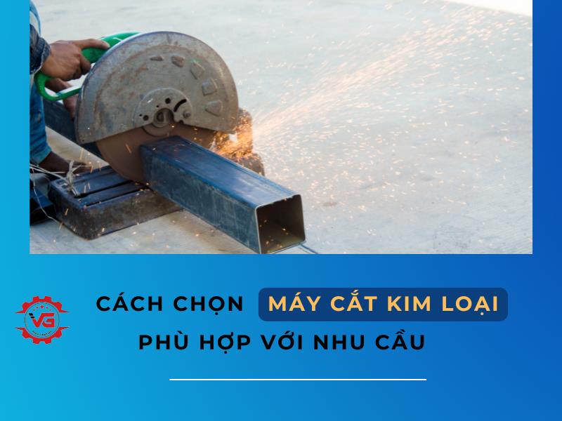 cách chọn máy cắt kim loại phù hợp