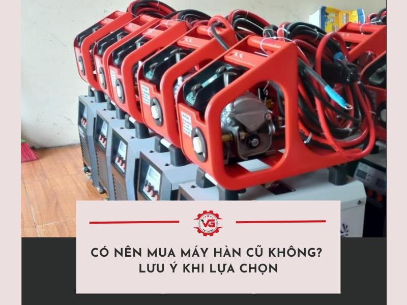 có nên mua máy hàn cũ không