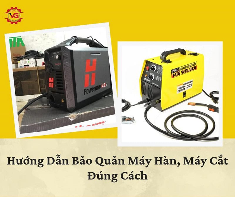 cách bảo quản máy hàn, máy cắt kim loại