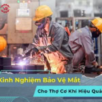 cách bảo vệ mắt cho thợ cơ khí