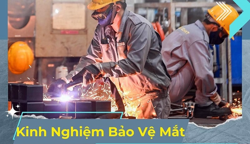 cách bảo vệ mắt cho thợ cơ khí