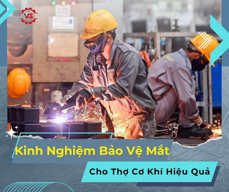 cách bảo vệ mắt cho thợ cơ khí