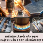 thế nào là mối hàn đẹp