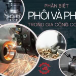phân biệt phôi và phoi trong gia công cơ khí