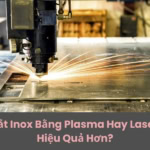 cắt inox bằng plasma hay laser