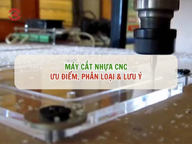 Tất cả Máy Cắt Nhựa CNC: Ưu Điểm, Phân Loại & Lưu Ý 5 máy cắt nhựa cnc