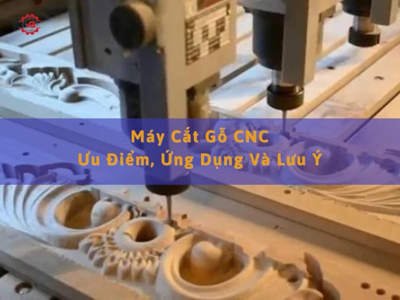 Hiểu biết Máy Cắt Gỗ CNC: Ưu Điểm, Ứng Dụng Và Lưu Ý 5 may cat go cnc