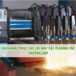 khắc phục lỗi máy cắt plasma cnc