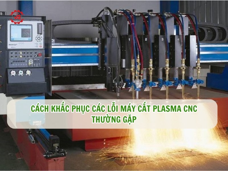 khắc phục lỗi máy cắt plasma cnc