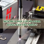 mua máy cắt plasma hãng nào tốt