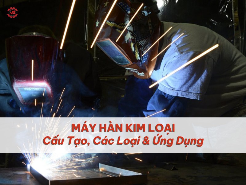 Bảo mật Máy Hàn Kim Loại: Cấu Tạo, Các Loại & Ứng Dụng 8 máy hàn kim loại
