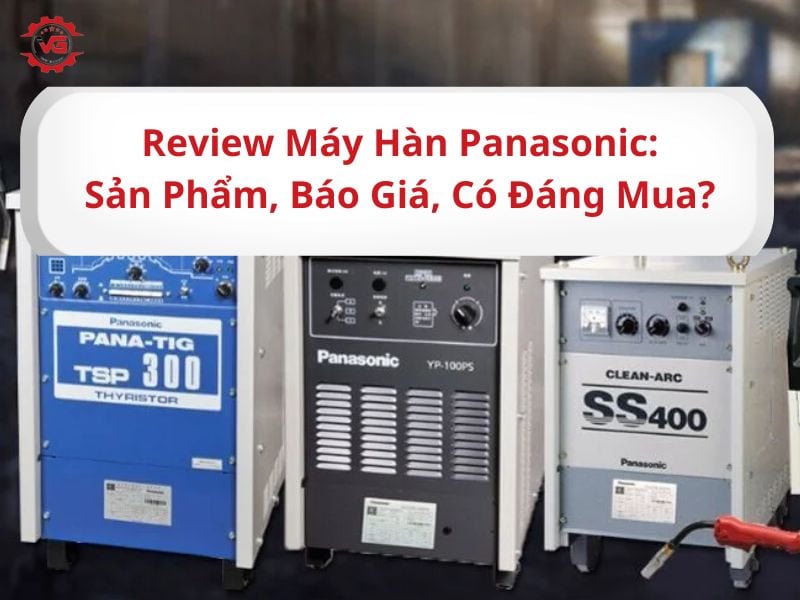 Giá trị Review Máy Hàn Panasonic: Sản Phẩm, Báo Giá, Có Đáng Mua? 8 máy hàn panasonic