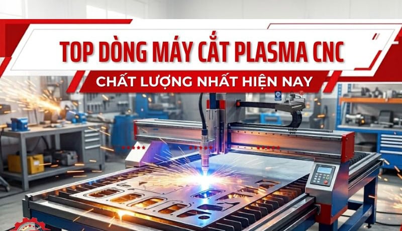 Chuyên gia Top 10 Dòng Máy Cắt Plasma CNC Chất Lượng Nhất Hiện Nay 12 dòng máy cắt plasma cnc chất lượng