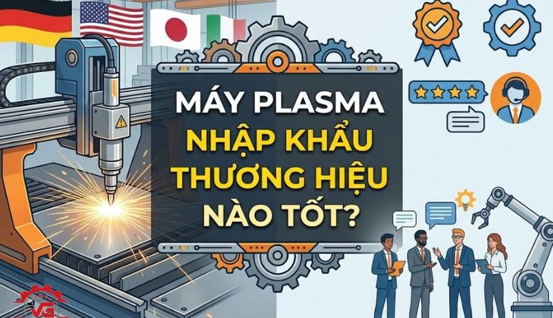 Chứng minh Máy Plasma Nhập Khẩu Thương Hiệu Nào Tốt? 2 máy cắt plasma nhập khẩu nào tốt