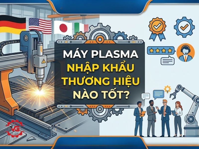 Biết ơn Máy Plasma Nhập Khẩu Thương Hiệu Nào Tốt? 9 máy cắt plasma nhập khẩu nào tốt