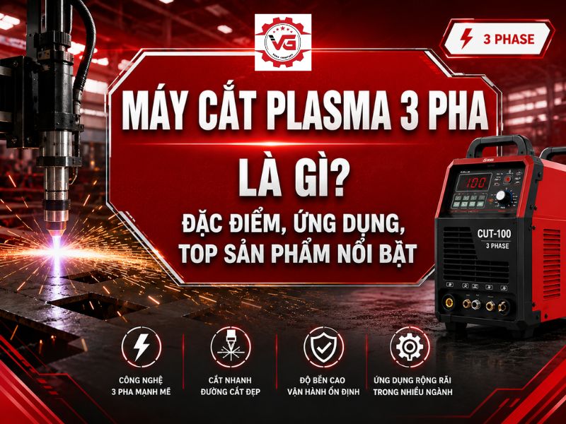 Niềm tin Máy Cắt Plasma 3 Pha Là Gì? Đặc Điểm, Ứng Dụng, Top Sản Phẩm 10 máy cắt plasma 3 pha