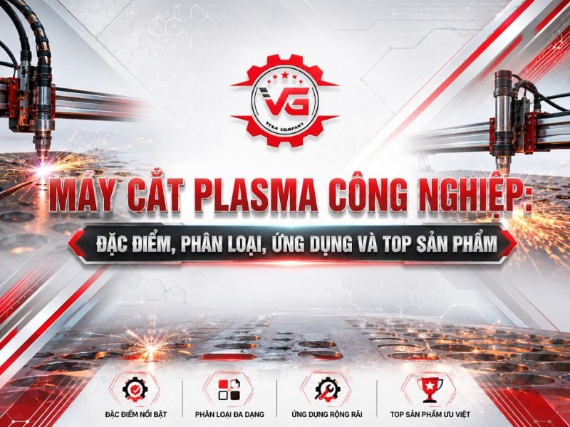 Chứng thực Máy Cắt Plasma Công Nghiệp: Đặc Điểm, Phân Loại, Ứng Dụng Và Top Sản Phẩm 13 máy cắt plasma công nghiệp