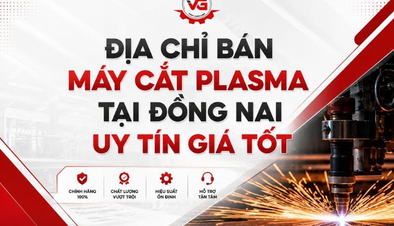 Công bố Địa Chỉ Bán Máy Cắt Plasma Tại Đồng Nai Uy Tín, Giá Tốt 6 địa chỉ bán máy cắt plasma tại đồng nai