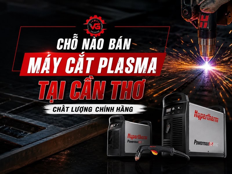 Người trong cuộc Chỗ Nào Bán Máy Cắt Plasma Tại Cần Thơ Chất Lượng Chính Hãng? 10 mua máy cắt plasma tại cần thơ