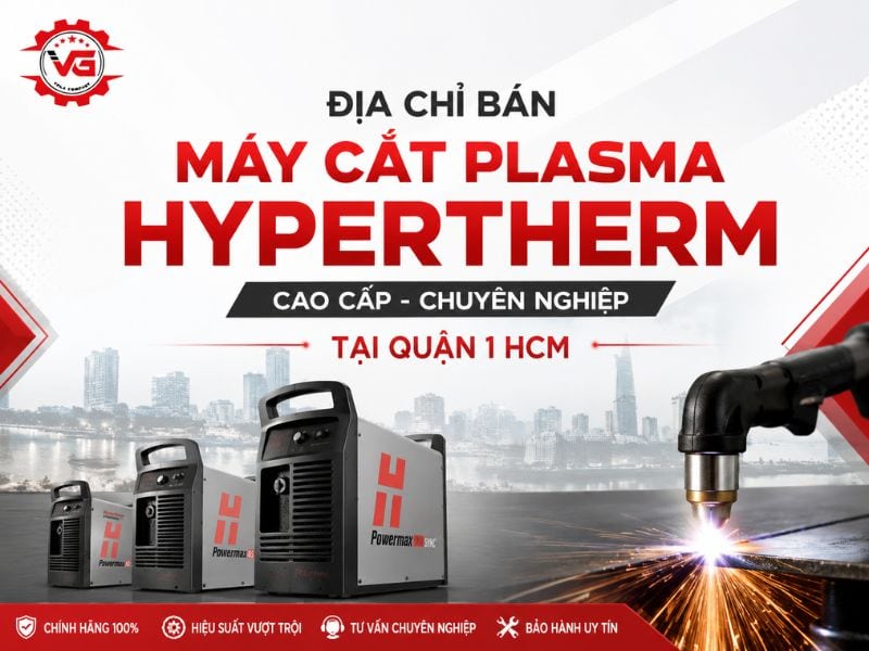 Trực tiếp Địa Chỉ Bán Máy Cắt Plasma Hypertherm Cao Cấp Tại Quận 1 HCM 9 địa chỉ bán máy cắt plasma hypertherm tại quận 1