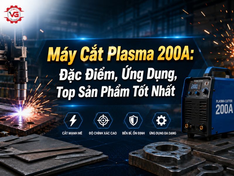 Công bố Máy Cắt Plasma 200A: Đặc Điểm, Ứng Dụng Và Top Sản Phẩm 11 máy cắt plasma 200a