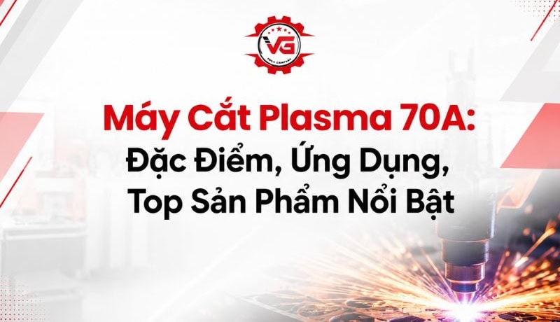 Nhấn mạnh Máy Cắt Plasma 70A: Đặc Điểm, Ứng Dụng, Top Sản Phẩm 12 máy cắt plasma 70a