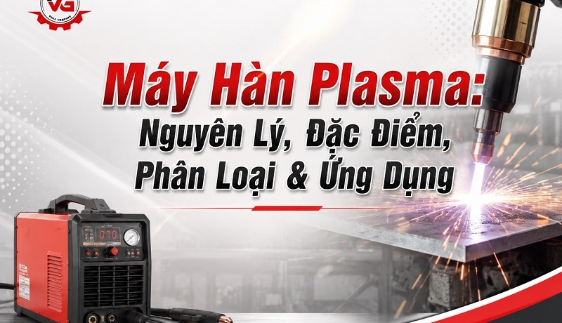 Phổ biến Máy Hàn Plasma: Nguyên Lý, Đặc Điểm, Phân Loại & Ứng Dụng 5 máy hàn plasma