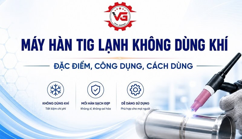 Hữu ích Máy Hàn TIG Lạnh Không Dùng Khí: Đặc Điểm, Công Dụng Và Cách Dùng 5 máy hàn tig lạnh không dùng khí