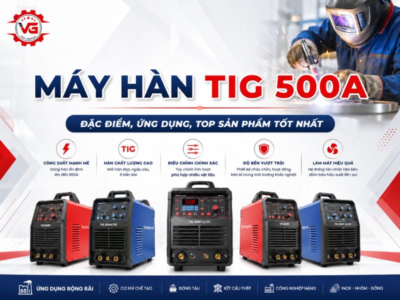 Phổ biến Máy Hàn TIG 500A: Đặc Điểm, Ứng Dụng Và Top Sản Phẩm 11 máy hàn tig 500a