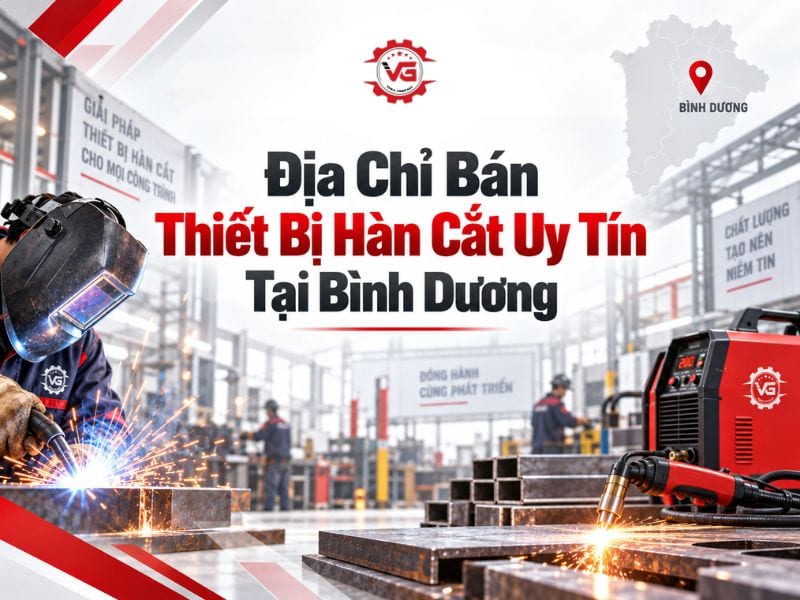 Hiểu rõ Địa Chỉ Bán Thiết Bị Hàn Cắt Tại Bình Dương Rẻ, Uy Tín 10 địa chỉ bán thiết bị hàn cắt tại bình dương
