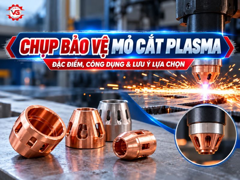 Kết quả Chụp Bảo Vệ Mỏ Cắt Plasma: Đặc Điểm, Công Dụng & Lưu Ý Lựa Chọn 6 chụp bảo vệ mỏ cắt plasma