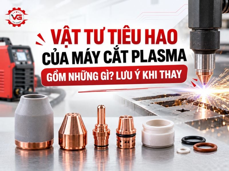Tham khảo Vật Tư Tiêu Hao Máy Cắt Plasma Gồm Những Gì? Lưu Ý Khi Thay 9 vật tư tiêu hao của máy cắt plasma